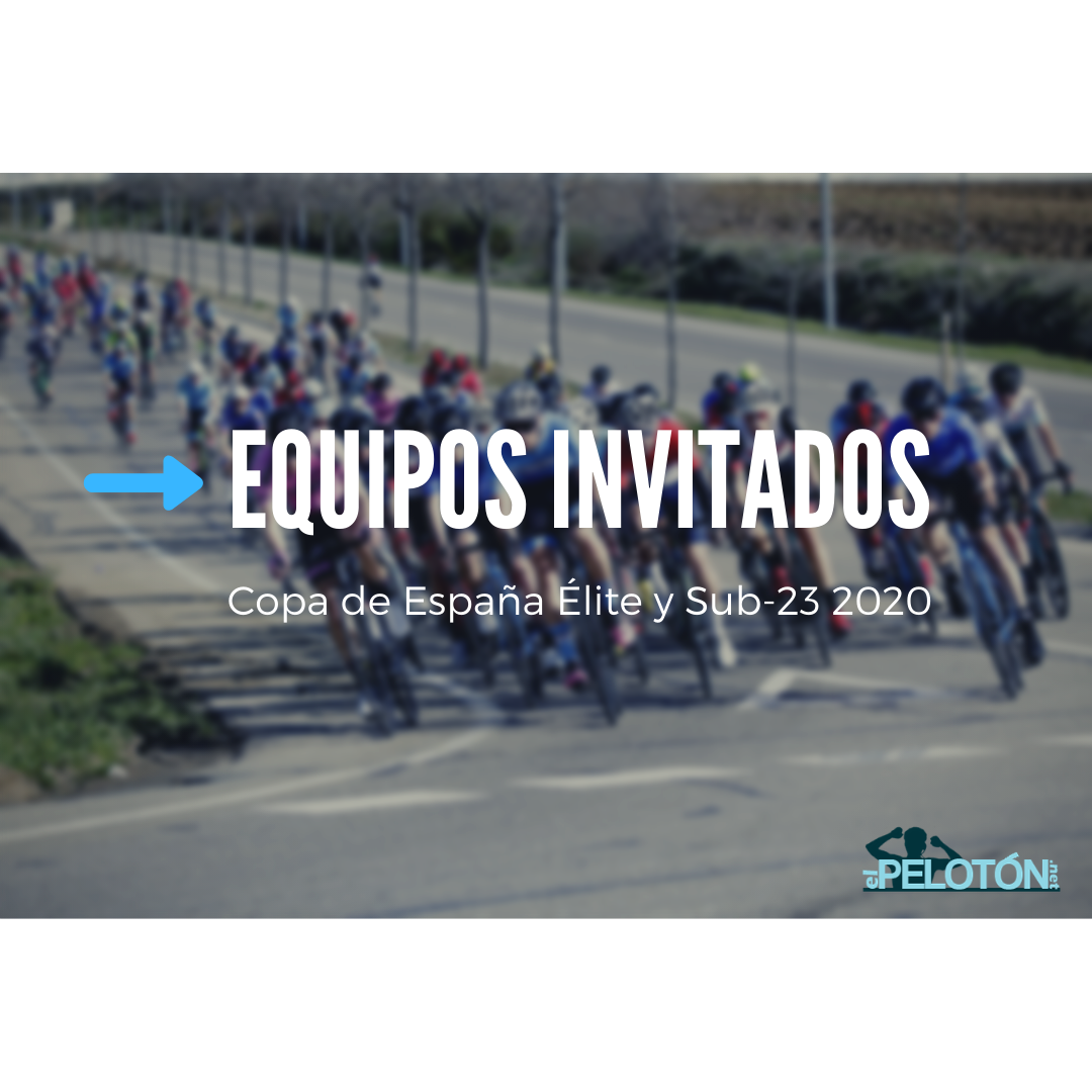 El Pelotón EXCLUSIVA: Los equipos invitados a las once pruebas de la Copa de España 2020