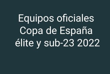 Equipos Copa de España élite y sub-23 2022